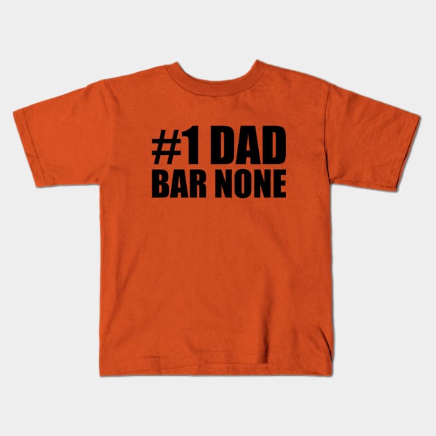 No1 Dad Bar none Kids T-Shirt by Tailor twist